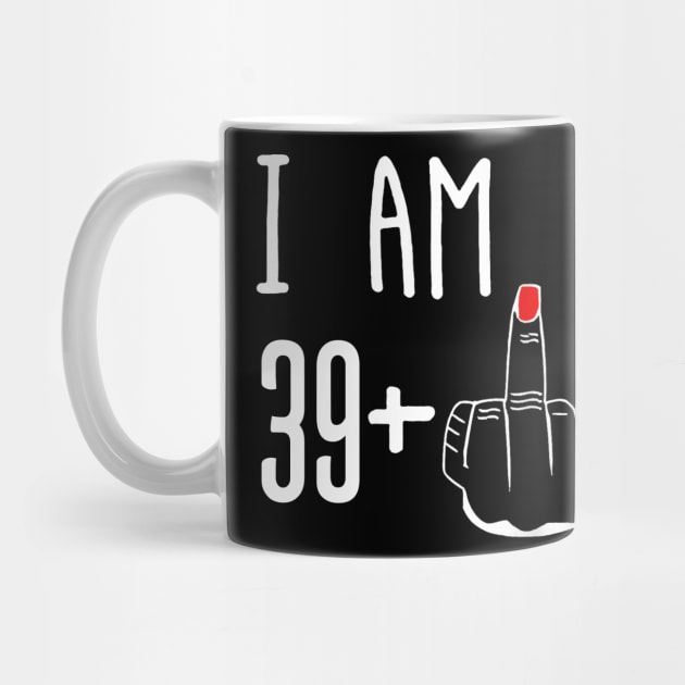 I Am 39 Plus 1 Middle Finger Funny 40th Birthday by Brodrick Arlette Store